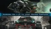 Upgrade - Aurora Mk I LX to Ursa Rover Fortuna